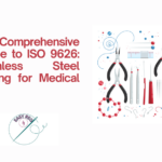 A Comprehensive Guide to ISO 9626: Stainless Steel Tubing for Medical Use