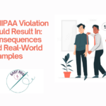 A HIPAA Violation Could Result In: Consequences and Examples