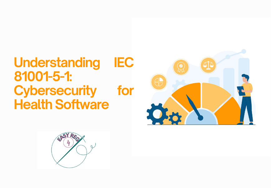 Understanding IEC 81001-5-1: Cybersecurity for Health Software